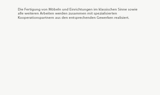 plusKreation, Nikolai Alexander Schneider
 
Two-in-One-Studium zum Tischlermeister und Meisterdesigner an der
Akademie für Handwerksdesign Gut Rosenberg (Aachen).
Abschluss im Jahr 2011 als Jahrgangsbester.
  
Die Doppelqualifikation als Tischlermeister und Meisterdesigner bedeutet
mehr als eine fachliche und gestalterische Qualifikation im Tischlerhandwerk.
Sie besteht vor allem aus einer fachübergreifenden, Kompetenz durch die
umfassende Auseinandersetzung mit den Bereichen Entwurf, Material,
Farb- und Raumgestaltung, Kunst- und Designgeschichte, Ergonomie und
vor allem dem Blick über den Tellerrand in unterschiedlichste Gewerke des
gestaltenden Handwerks.
  
Meine Schwerpunkte liegen sowohl im Entwurf, der Planung, der Konzept-
erstellung und Bauleitung für Möbel, Einbauten, und Raumgestaltungen
genau so wie die Ausführung individueller Design- und  KunstObjekte, 
owohl für den privaten als auch für den öffentlichen Bereich.

Die Fertigung von Möbeln und Einrichtungen im klassischen Sinne sowie
alle weiteren Arbeiten werden zusammen mit spezialisierten
Kooperationspartnern aus den entsprechenden Gewerken realisiert.
